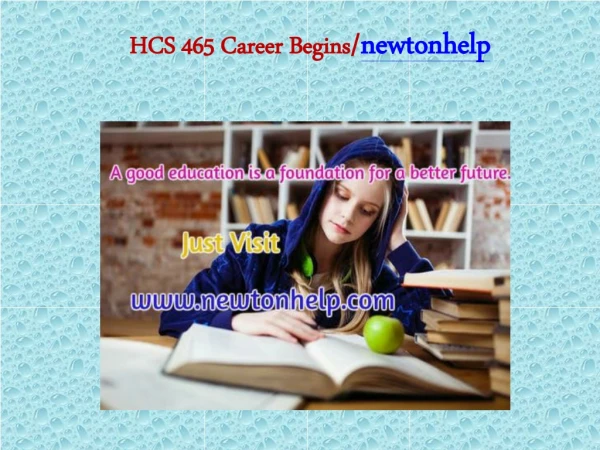HCS 465 Career Begins/newtonhelp.com