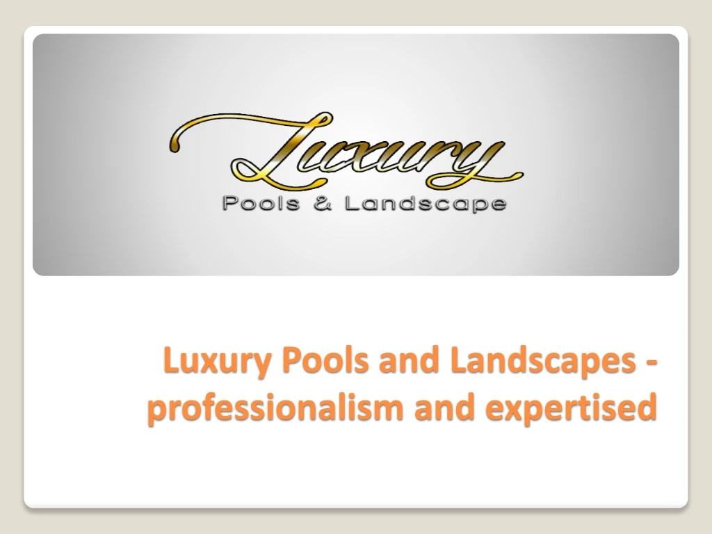 luxury pools and landscapes professionalism and expertised