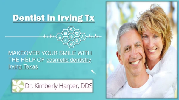 Makeover Your Smile with the help of cosmetic dentistry Irving Texas!