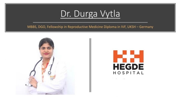 Dr.Durga Vytla - Best Infertility Specialist in Hyderabad at Hegde Fertility