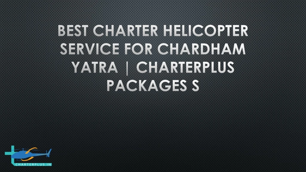 best charter helicopter service for chardham yatra charterplus packages s