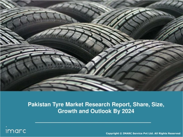 Pakistan Tyre (Tire) Market Share, Size, Growth, Demand and Forecast Till 2024: IMARC Group