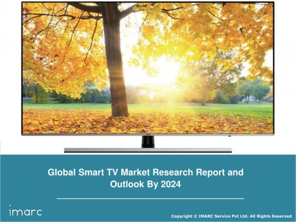 Smart TV Market Research Report, Growth, Share, Region By Demand and Forecast Till 2024