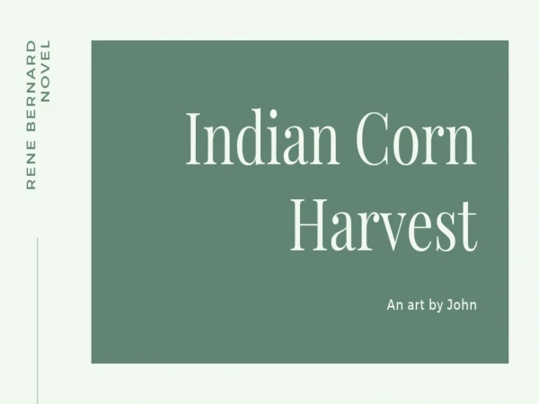 Indian Corn Harvesting - A Painting by John | Rene Bernard Novel