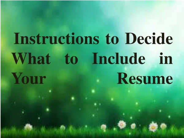 Instructions to Decide What to Include in Your Resume