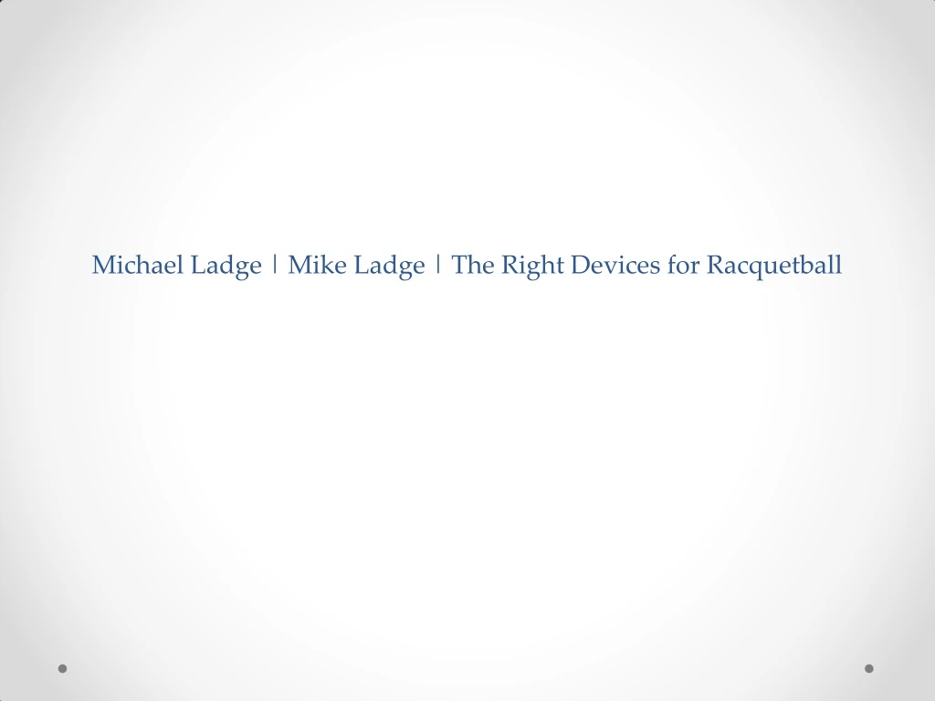 michael ladge mike ladge the right devices