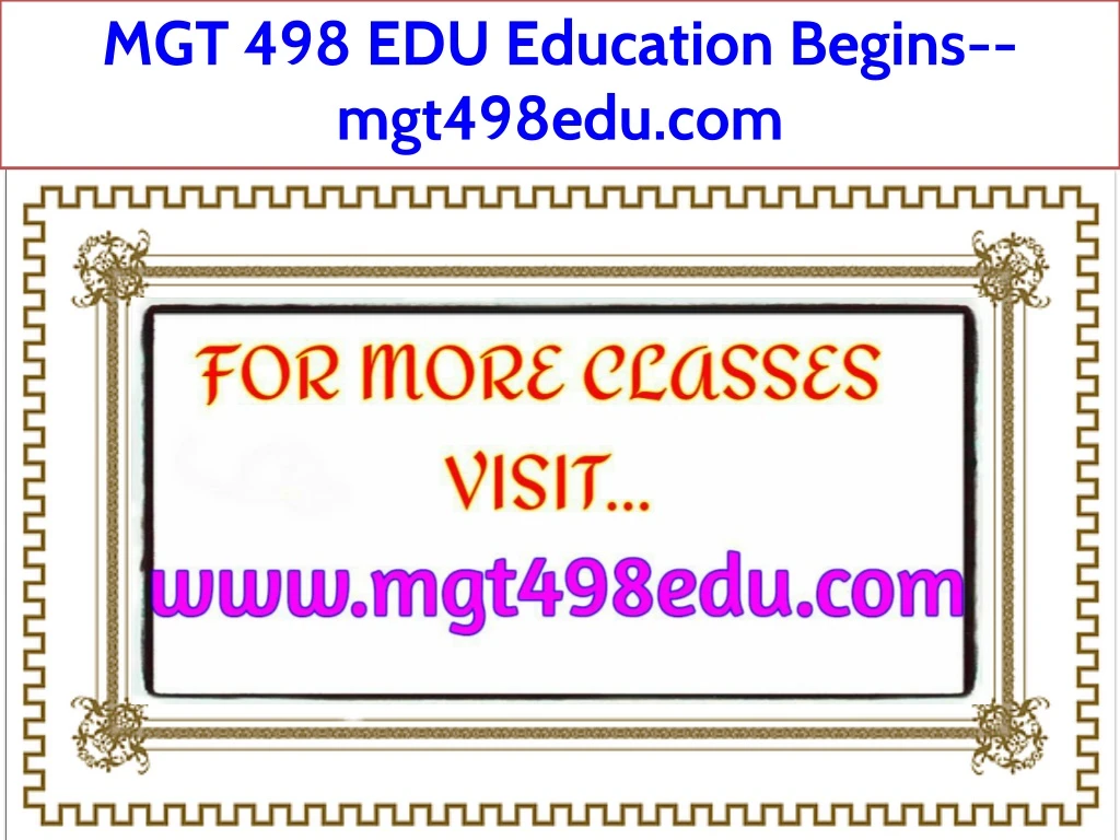 mgt 498 edu education begins mgt498edu com