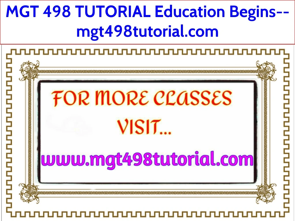 mgt 498 tutorial education begins mgt498tutorial