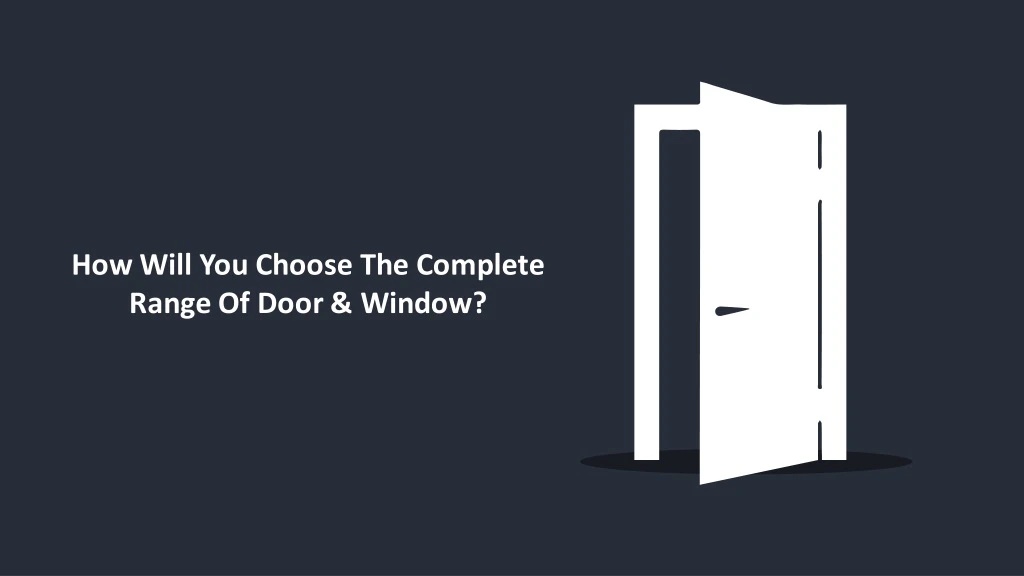 how will you choose the complete range of door