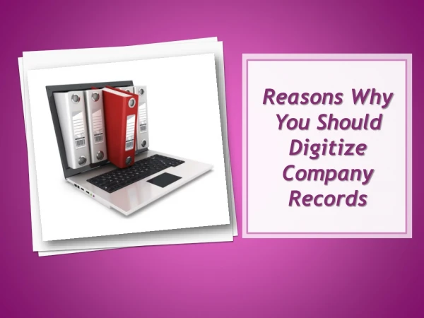 Reasons Why You Should Digitize Company Records