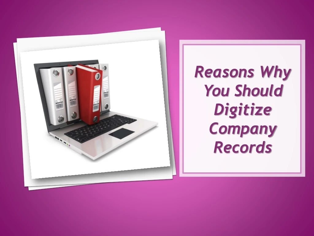 reasons why you should digitize company records