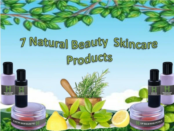 Get info about the top 7 Natural Beauty Skincare Products