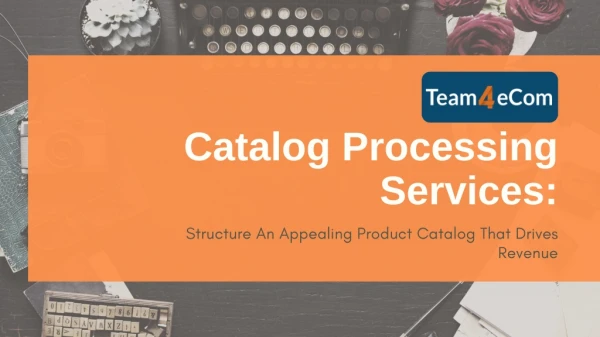 Catalog Processing Services: Structure An Appealing Product Catalog That Drives Revenue