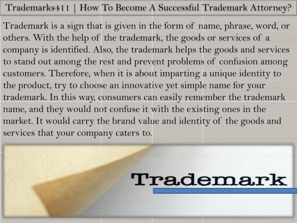 Trademarks411 | How To Become A Successful Trademark Attorney?