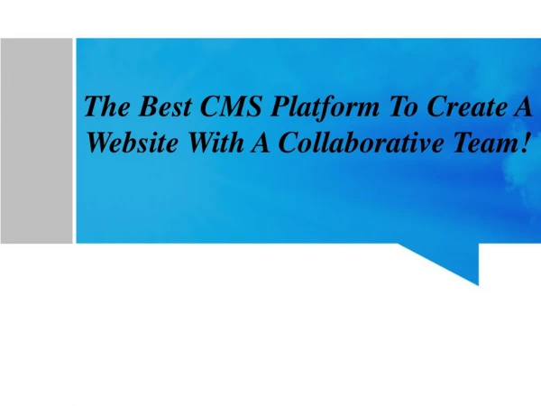 The Best CMS Platform To Create A Website With A Collaborative Team!