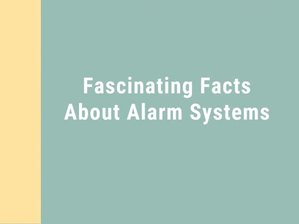 Fascinating Facts About Alarm Systems