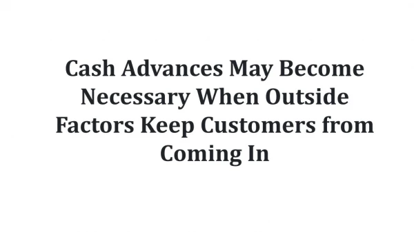 Cash Advances May Become Necessary When Outside Factors Keep Customers from Coming In