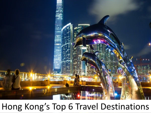 Hong Kong’s Top 6 Travel Destinations