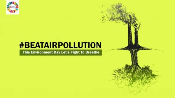 #BEATAIRPOLLUTION : This Environment Day Let’s Fight To Breathe