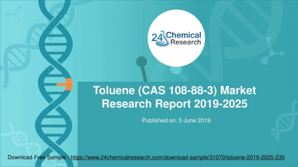 Toluene (cas 108 88-3) market research report 2019-2025