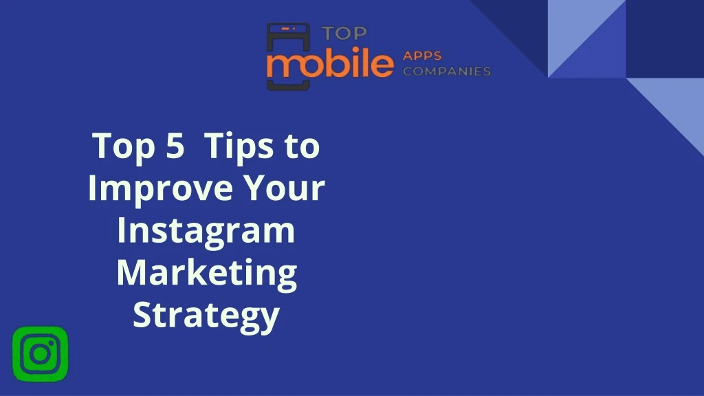 top 5 tips to improve your instagram marketing