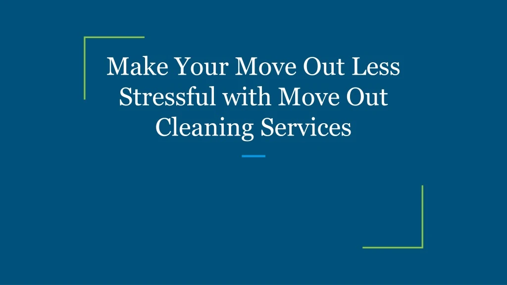 make your move out less stressful with move out cleaning services