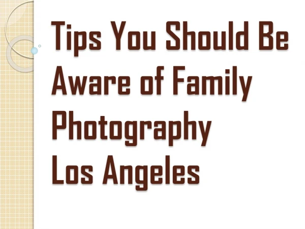 For a Great Family Photography Los Angeles, Keep Things Simple