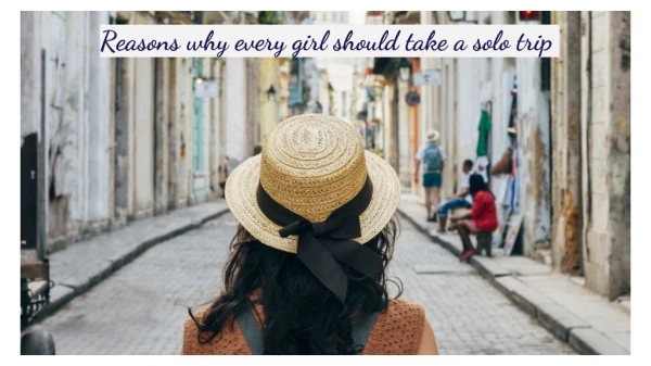 Reasons why every girl should take a solo trip