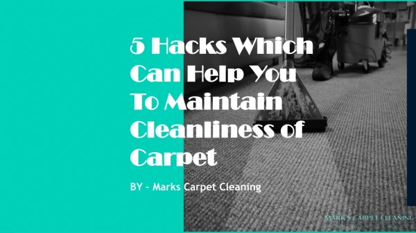 5 Hacks Which Can Help You To Maintain Cleanliness of Carpet Thoroughly