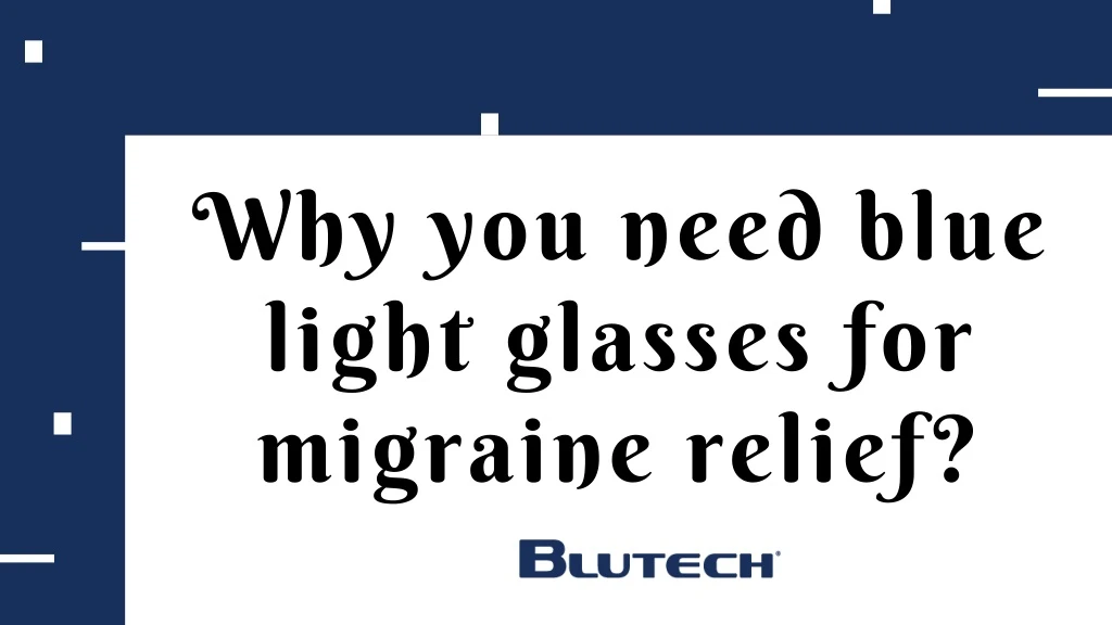 why you need blue light glasses for migraine