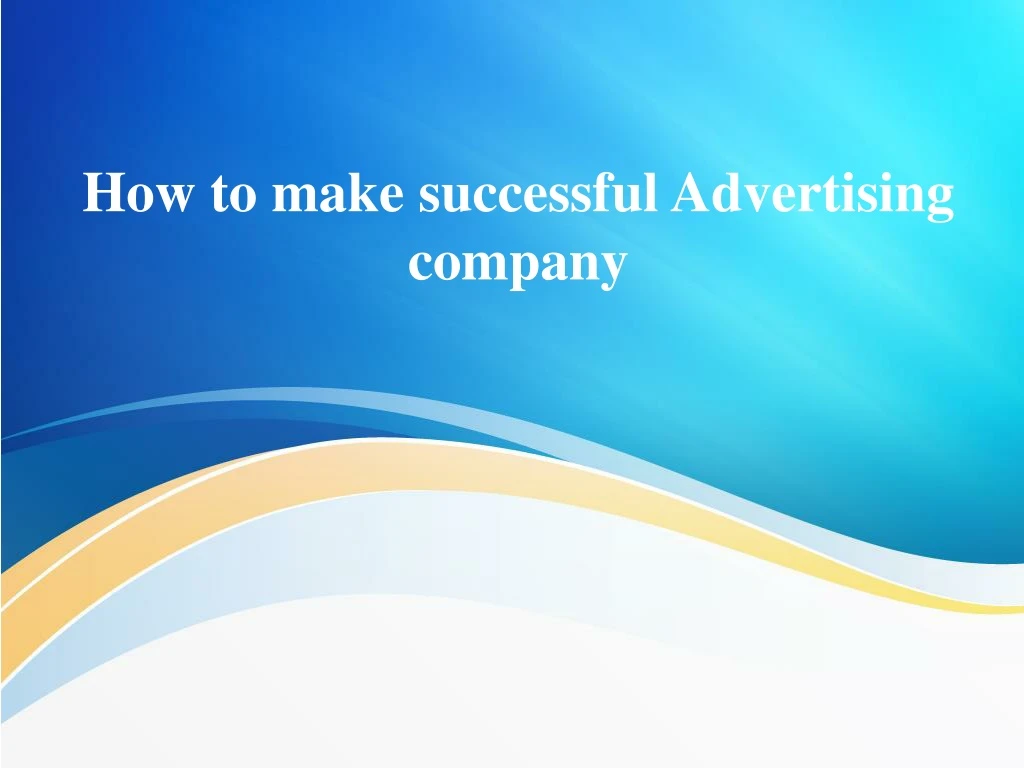 how to make successful advertising company