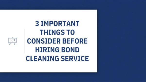 3 IMPORTANT THINGS TO CONSIDER BEFORE HIRING BOND CLEANING SERVICE