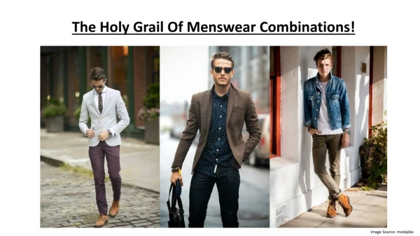 The holy grail of menswear combinations!