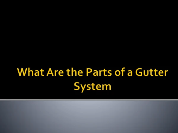 What are the Parts of a Gutter System?