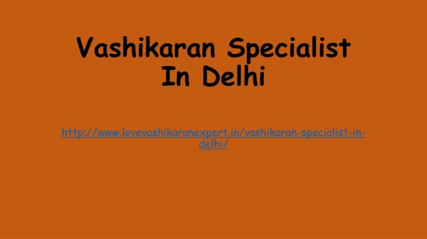 Vashikaran Specialist In Delhi