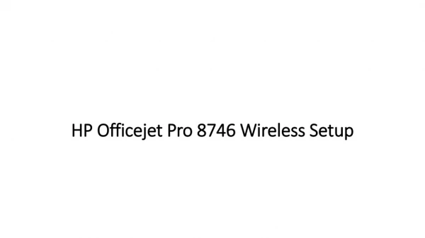 HP Officejet Pro 8746 Printer Wireless setup Guidance | 123.hp.com/ojpro8746