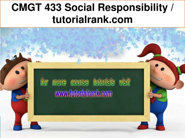 CMGT 433 Social Responsibility / tutorialrank.com