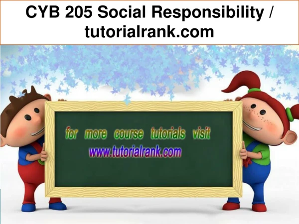 CYB 205 Social Responsibility / tutorialrank.com