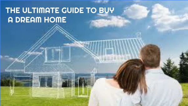Start to Finish Guide to buy a Dream Home