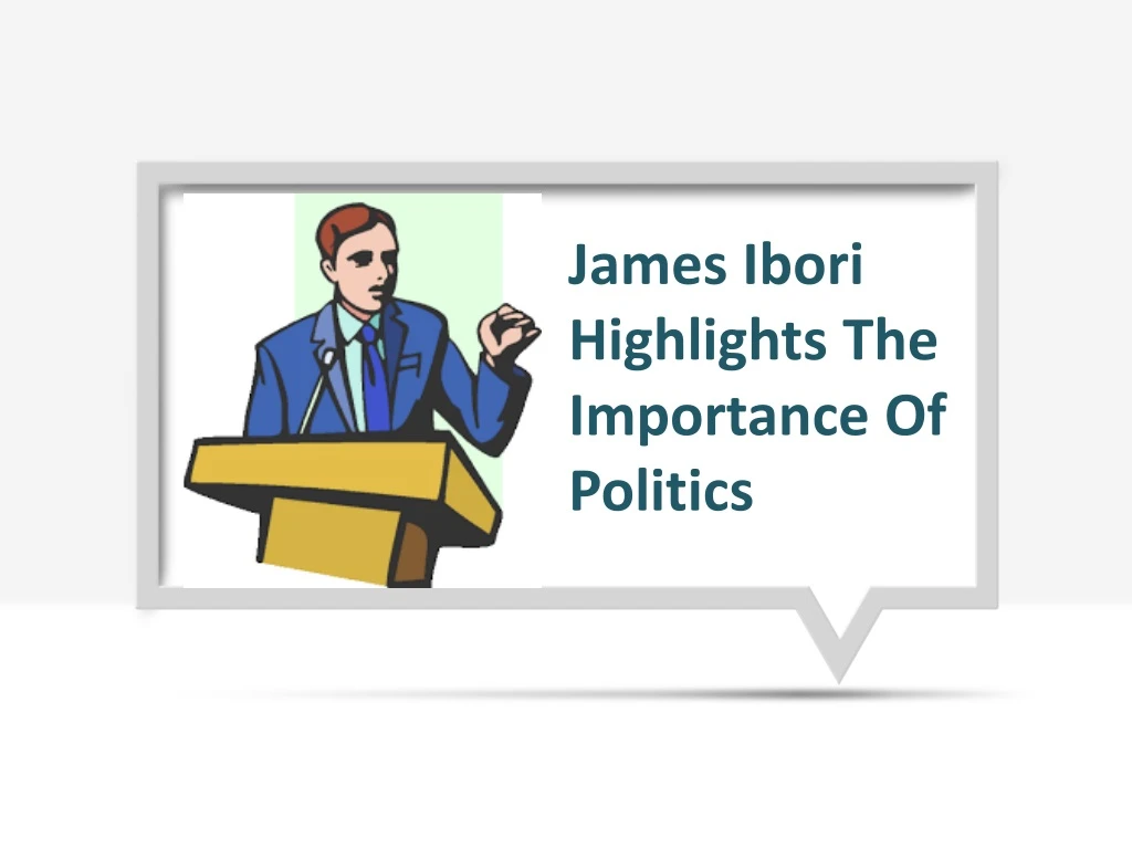 james ibori highlights the importance of politics