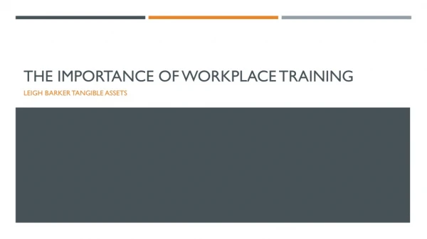 The Importance Of Workplace Training - Leigh Barker Tangible Assets