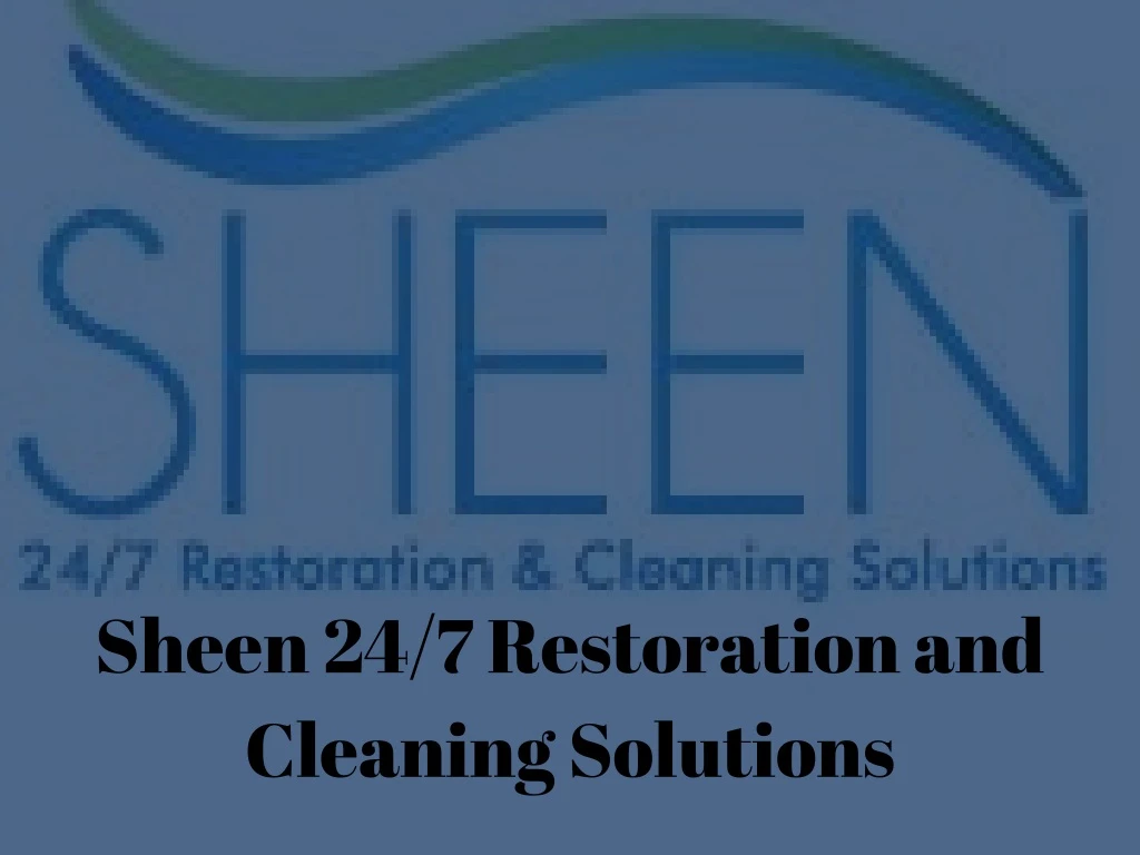 sheen 24 7 restoration and cleaning solutions