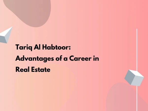 Tariq Al Habtoor: Advantages of a Career in Real Estate