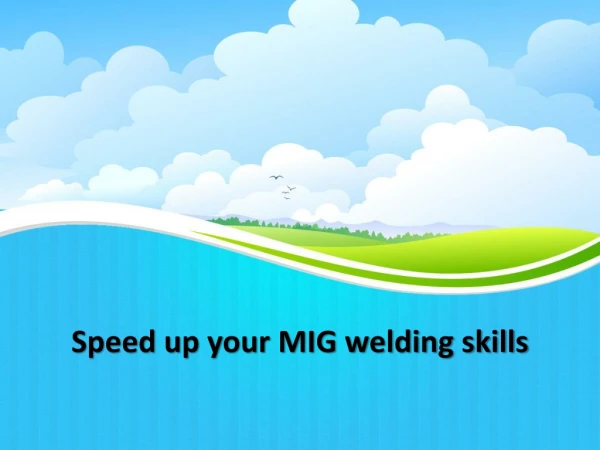 Speed up your MIG welding skills