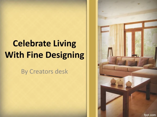 Celebrate Living With Fine Designing
