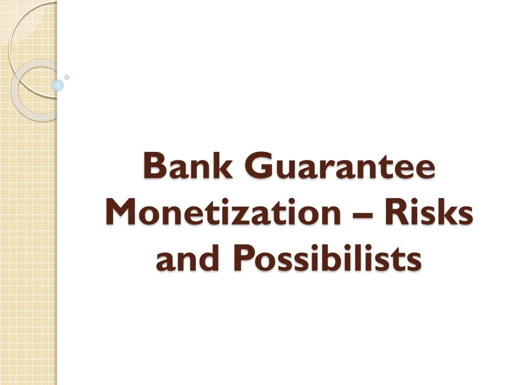 bank guarantee monetization risks and possibilists