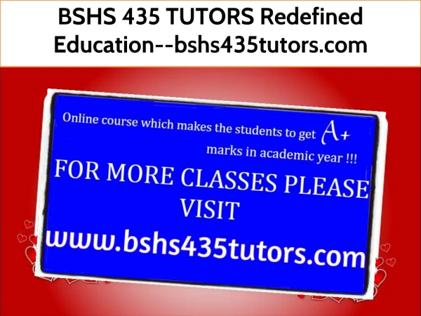 BSHS 435 TUTORS Redefined Education--bshs435tutors.com