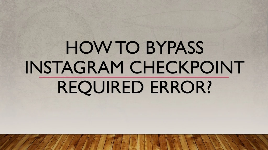 how to bypass instagram checkpoint required error