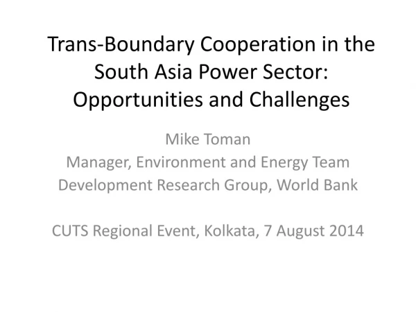 Trans-Boundary Cooperation in the South Asia Power Sector: Opportunities and Challenges