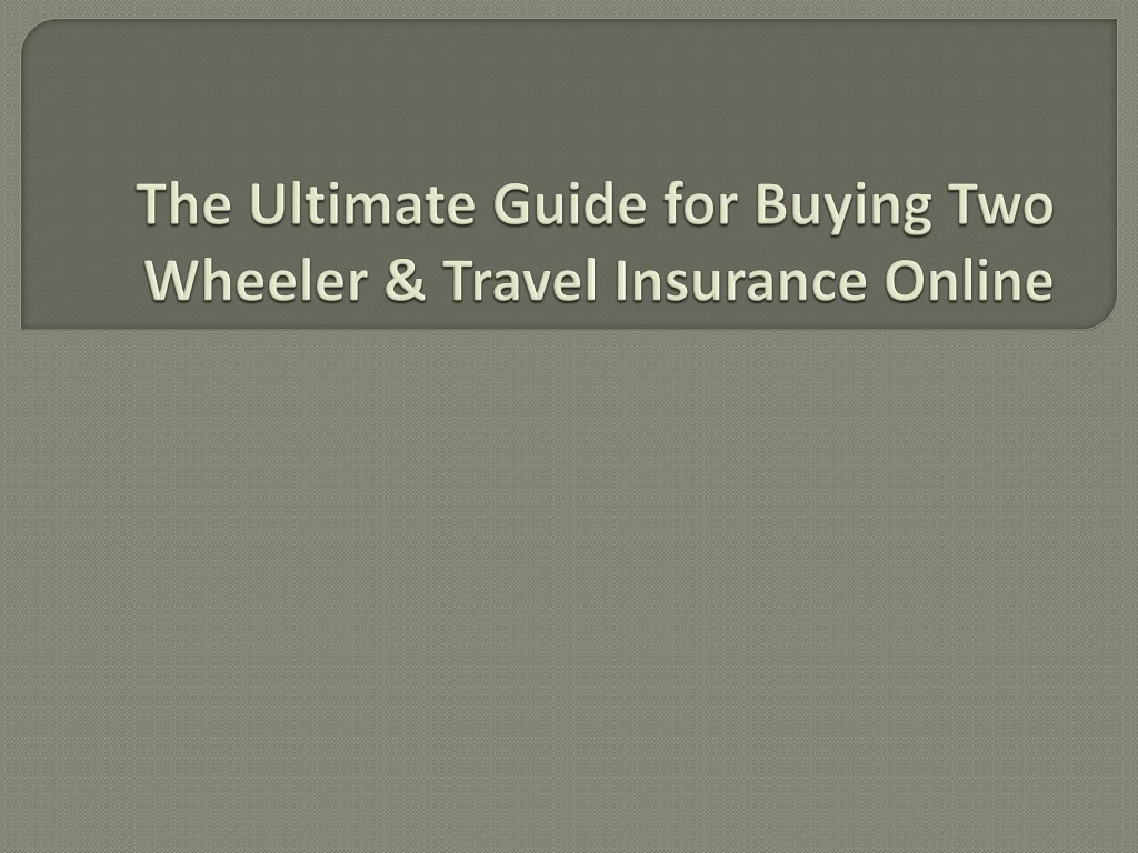 the ultimate guide for buying two wheeler travel insurance online